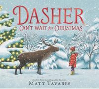 Dasher Can't Wait for Christmas : The second story in the New York Times bestselling Dasher series, full of festive warmth and charm to share with children on Christmas Eve, in the spirit of giving. A