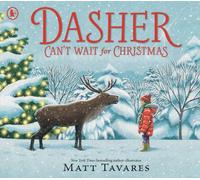 Dasher Can't Wait for Christmas : The second story in the New York Times bestselling Dasher series, full of festive warmth and charm to share with children on Christmas Eve, in the spirit of giving. A
