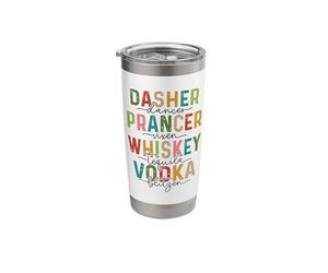 Dasher Dancer Prancer Vixen Whiskey Tequila Vodka Blitzen Stainless Steel Insulated Tumbler