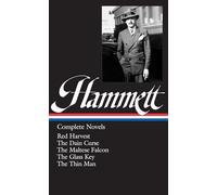 Dashiell Hammett: Complete Novels Red Harvest, the Dain Curse, the Maltese Falcon, the Glass Key, the Thin Man (Library of America)