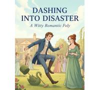 Dashing Into Disaster: A Witty Romantic Folly