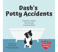 Dash's Potty Accidents: A book for children who have pee or poop accidents (Dash Learns Life Skills)