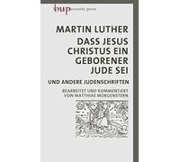 Dass Jesus Christus ein geborener Jude sei: und andere Judenschriften | Bearbeitet und kommentiert von Matthias Morgenstern