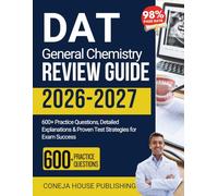 DAT General Chemistry Review Guide: 600+ Practice Questions, Detailed Explanations & Proven Test Strategies for Exam Success (Dental Assistant Exams)