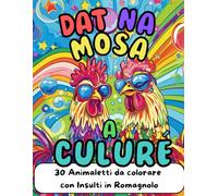 DAT NA MOSA A CULURE': INSULTI E PAROLACCE IN ROMAGNOLO DA COLORARE