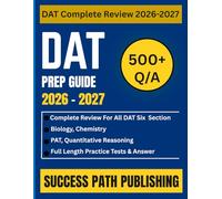 DAT PREP GUIDE 2026 - 2027: Complete Review for All Six DAT Sections Including Biology, Chemistry, PAT, and Quantitative Reasoning with Full-Length ... Explanations (THE EXAM BLUEPRINT COLLECTIONS)