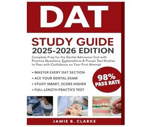 DAT Study Guide 2025-2026: Complete Prep for the Dental Admission Test with Practice Questions, Explanations & Proven Test Strategies to Pass with Confidence on Your First Attempt