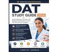 DAT STUDY GUIDE 2026: Mastering Biology, Chemistry, PAT, Reading Comprehension & Proven DAT Exam Success Strategies