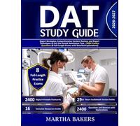 DAT Study Guide: Expert Strategies, Comprehensive Content Review, and Expert Techniques to Ace the Dental Admissions Test + 2400 Practice Questions (8 Full-Length Exams with Detailed Explanations)