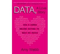 Data, A Love Story: How I Gamed Online Dating to Meet My Match