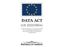 Data Act (UE 2023/2854): Manual operativo para profesionales de TI y abogados: obligaciones, sanciones y hoja de ruta para el cumplimiento (Lex UE - Derecho, Finanzas y Tecnología)