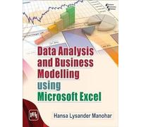 Data Analysis and Business Modelling Using Microsoft Excel