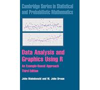 Data Analysis and Graphics Using R: An Example-Based Approach: 10 (Cambridge Series in Statistical and Probabilistic Mathematics, Series Number 10)