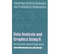 Data Analysis and Graphics Using R: An Example-based Approach (Cambridge Series in Statistical and Probabilistic Mathematics, Series Number 10)
