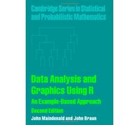 Data Analysis and Graphics Using R: An Example-based Approach (Cambridge Series in Statistical and Probabilistic Mathematics, Series Number 10)