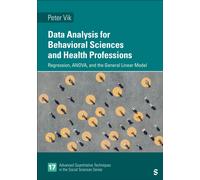 Data Analysis for Behavioral Sciences and Health Professions : Regression, ANOVA, and the General Linear Model