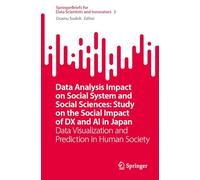 Data Analysis Impact on Social System and Social Sciences: Study on the Social Impact of DX and AI in Japan: Data Visualization and Prediction in ... for Data Scientists and Innovators, 3)