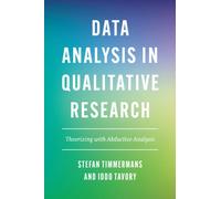 Data Analysis in Qualitative Research : Theorizing with Abductive Analysis