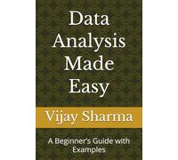 Data Analysis Made Easy: A Beginner’s Guide with Examples