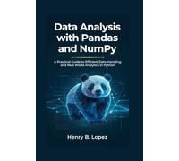 Data Analysis with Pandas and NumPy: A Practical Guide to Efficient Data Handling and Real World Analytics in Python (The FutureStack Mastery Series)