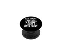 Data Analyst Because I Think Is Not A Data Point Graphic Art PopSockets Adhesive PopGrip