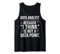 Data Analyst Because I Think is Not A Data Point Graphic Art Tank Top