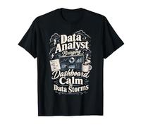Data Analyst Bringing Dashboard Calm to Data Storms T-Shirt