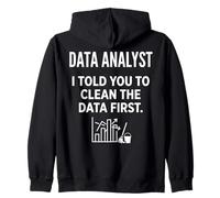 Data Analyst I Told You To Clean The Data First Funny Quote Zip Hoodie
