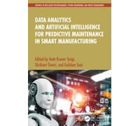Data Analytics and Artificial Intelligence for Predictive Maintenance in Smart Manufacturing (Advances in Intelligent Decision-Making, Systems Engineering, and Project Management)