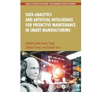 Data Analytics and Artificial Intelligence for Predictive Maintenance in Smart Manufacturing (Advances in Intelligent Decision-Making, Systems Engineering, and Project Management)