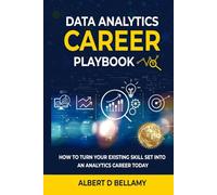 Data Analytics Career Playbook: How to Turn Your Existing Skill Set into an Analytics Career Today