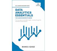 Data Analytics Essentials You Always Wanted To Know (Self-Learning Management Series)