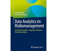 Data Analytics im Risikomanagement: Descriptive Analytics - Diagnostic Analytics - Predictive Analytics