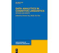 Data Analytics in Cognitive Linguistics: Methods and Insights: 41 (Applications of Cognitive Linguistics [ACL], 41)