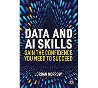 Data and AI Skills: Gain the Confidence You Need to Succeed