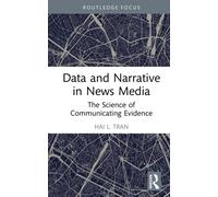 Data and Narrative in News Media : The Science of Communicating Evidence