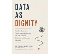Data as Dignity: How One Cooperative Turned Abandoned Students into Data Scientists, Engineers, and Advocates for Justice
