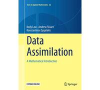 Data Assimilation: A Mathematical Introduction: 62 (Texts in Applied Mathematics, 62)