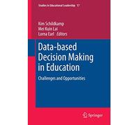 Data-based Decision Making in Education: Challenges and Opportunities: 17 (Studies in Educational Leadership, 17)