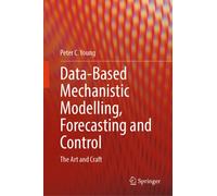 Data-Based Mechanistic Modelling, Forecasting and Control : The Art and Craft