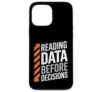 Data Before Decisions Funny Saying Sarcastic Case for iPhone 13 Pro Max