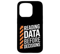 Data Before Decisions Funny Saying Sarcastic Case for iPhone 15 Pro