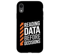 Data Before Decisions Funny Saying Sarcastic Case for iPhone XR