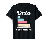 Data Before Decisions Graph Design T-Shirt