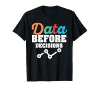 Data Before Decisions Graph Design T-Shirt