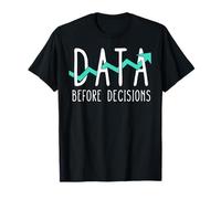 Data Before Decisions Graph Design T-Shirt
