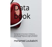Data book: The Engineer's Final Version: Professional Technical Notebook for Formulas, Calculations, and 3D Design. Inspired by Logic and Precision.