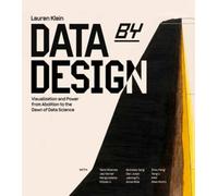 Data by Design : Visualization and Power from Abolition to the Dawn of Data Science