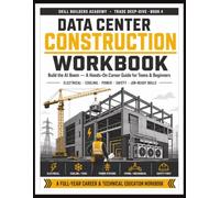 Data Center Construction Workbook for Teens & Beginners: A Hands-On Career & Technical Education Guide to the Skilled Trades Building the AI Boom - ... for High School, CTE & Workforce Programs