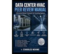 DATA CENTER HVAC PEER REVIEW MANUAL: A Structured Review Framework for Consulting Engineers